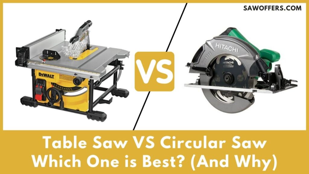 Table Saw VS Circular Saw Which is Best? (And Why) Saw Offers