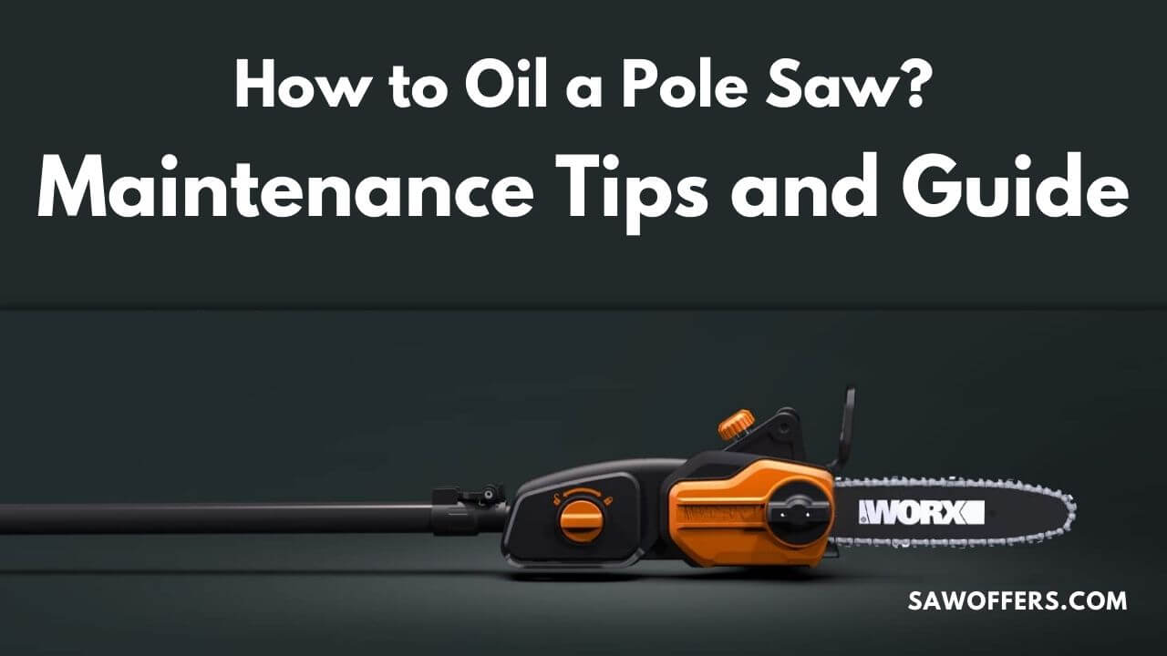 How to Oil a Pole Saw