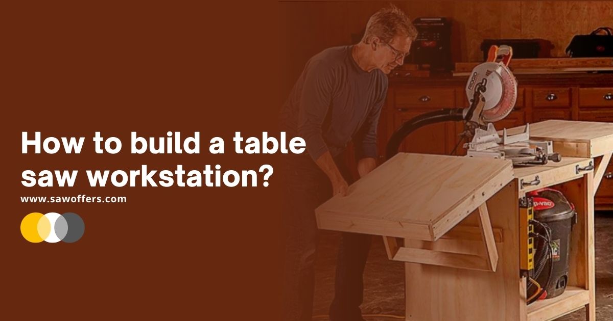 How to build a table saw workstation